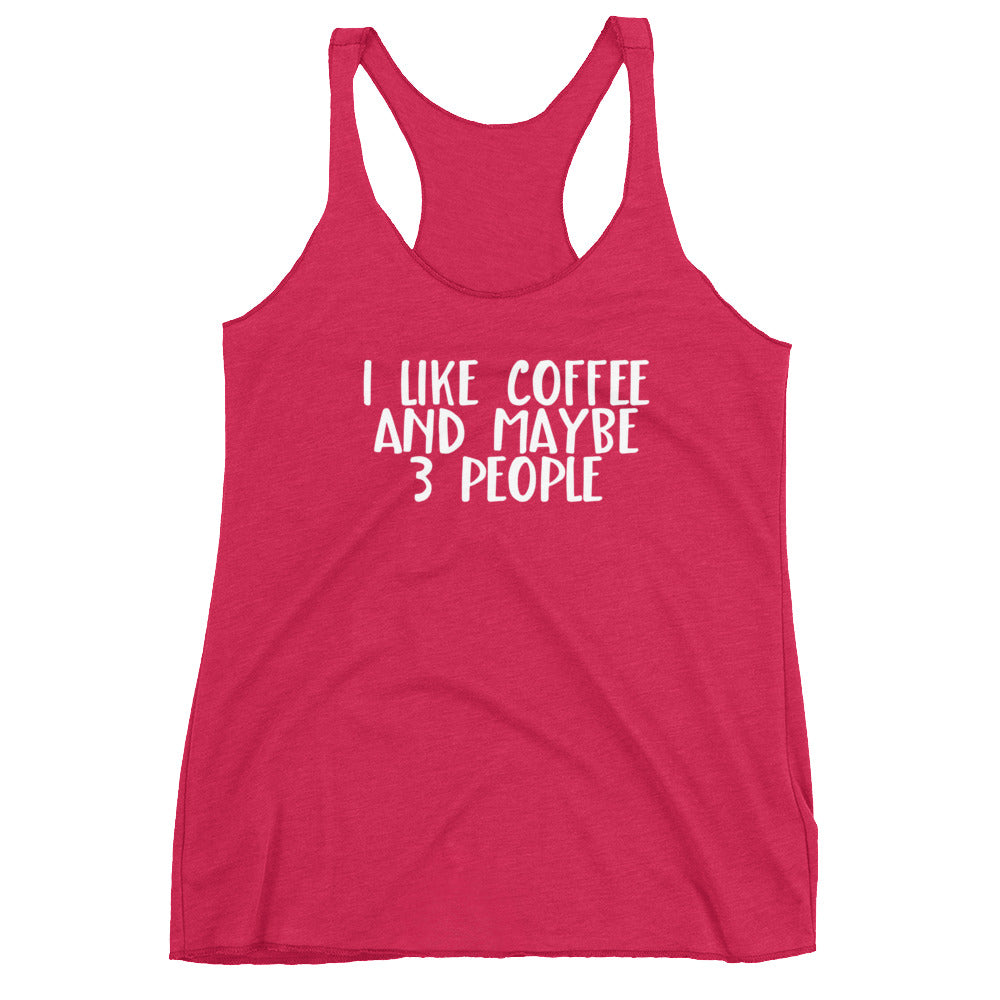 I Like Coffee And Maybe 3 People Women's Racerback Tank - Flop The World Pop