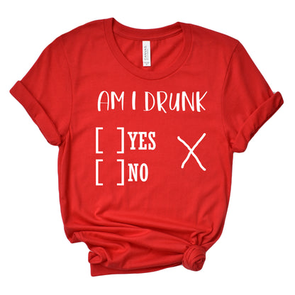 Am I Drunk?  Unisex T-Shirt