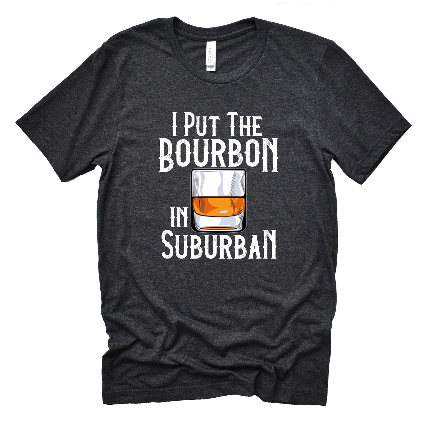 I Put The Bourbon In Suburban Shirt