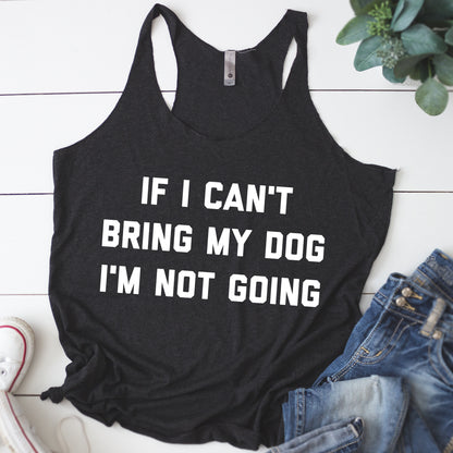 If I Can't Bring My Dog Women's Racerback Tank - Flop The World Pop