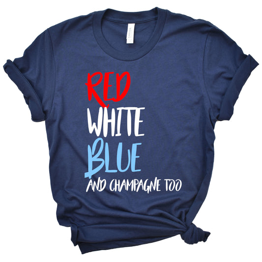 Red White Blue and Champagne Too T-Shirt