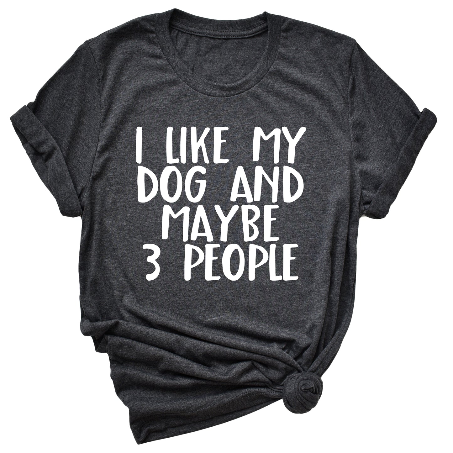 I Like My Dog Unisex T-Shirt