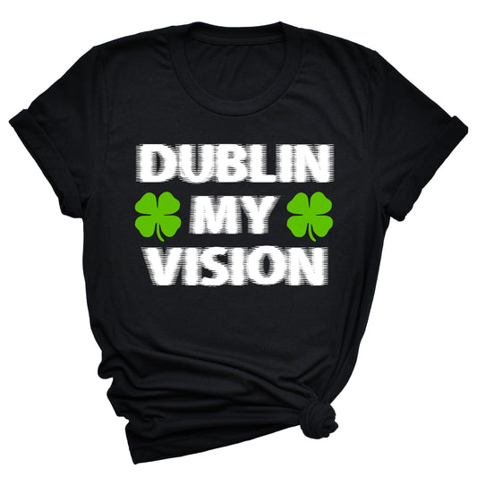 Dublin My Vision Unisex T-Shirt