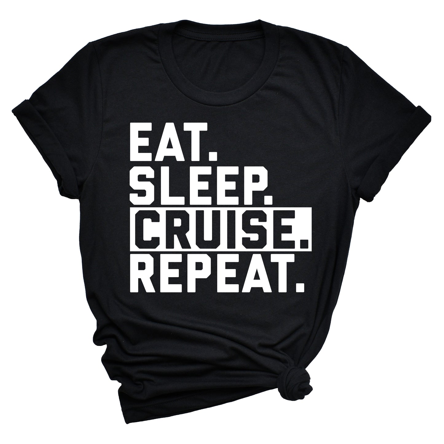 Eat. Sleep. Cruise. Repeat. Unisex T-Shirt