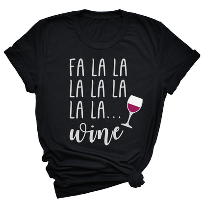 Fa La La La La La La La ... WINE Unisex T-Shirt