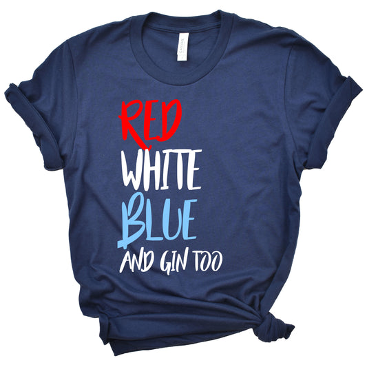 Red White Blue and Gin Too T-Shirt