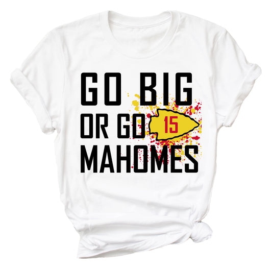 Go Big or Go Mahomes Unisex T-Shirt