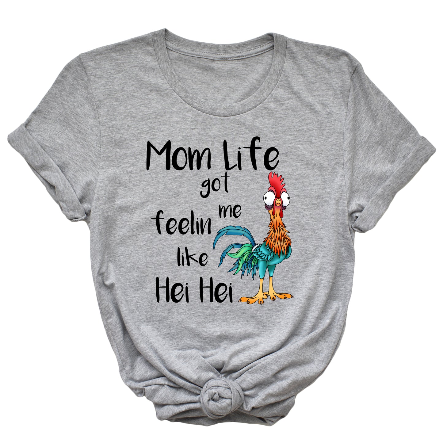 Mom Life Got Me Feelin Like Hei Hei T-Shirt