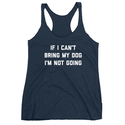 If I Can't Bring My Dog Women's Racerback Tank - Flop The World Pop