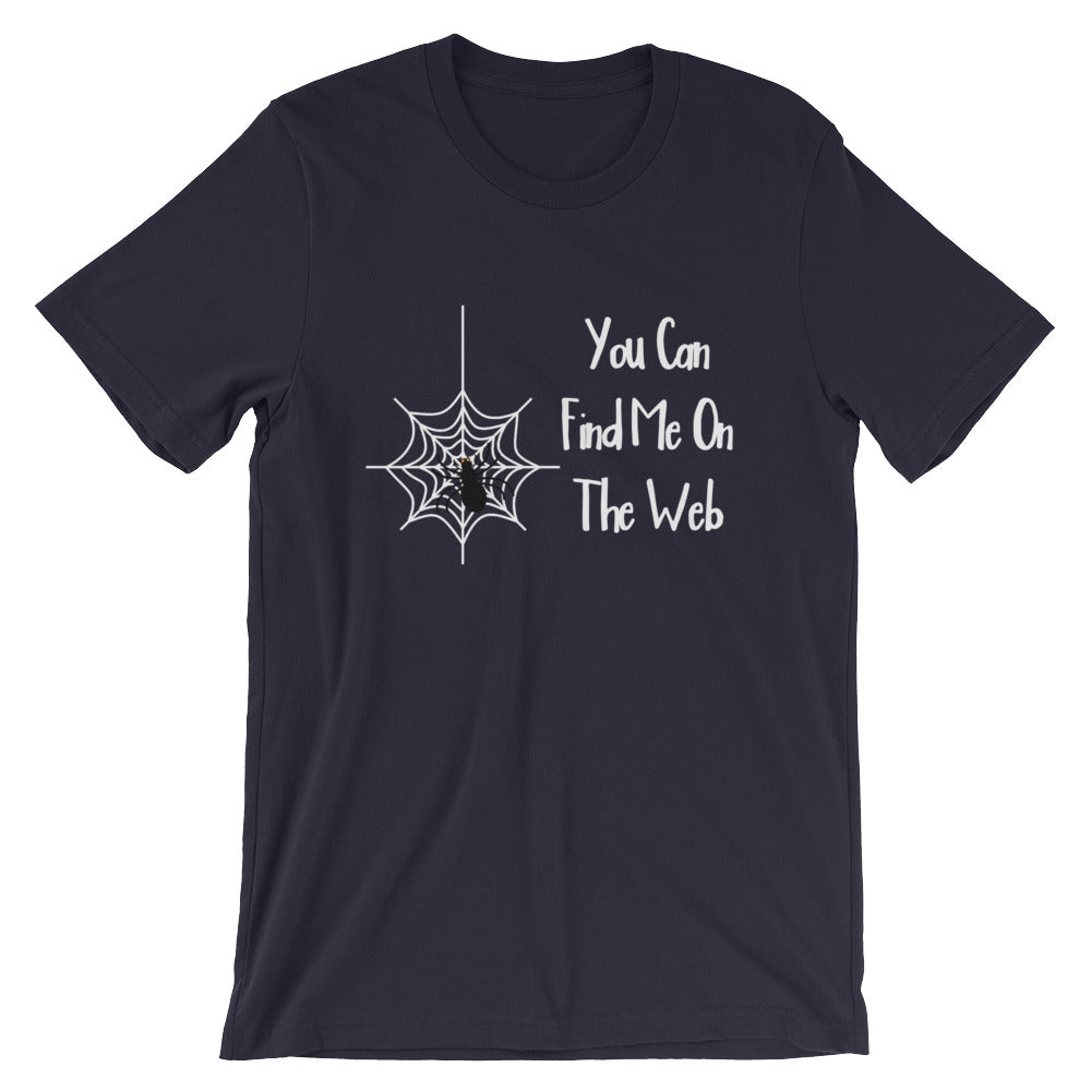 You Can Find Me On The Web Unisex T-Shirt