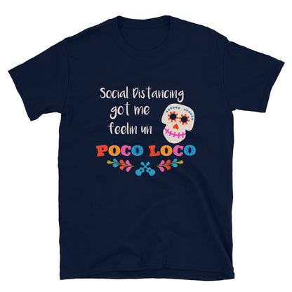 Social Distancing Got Me Feelin Un Poco Loco T-Shirt