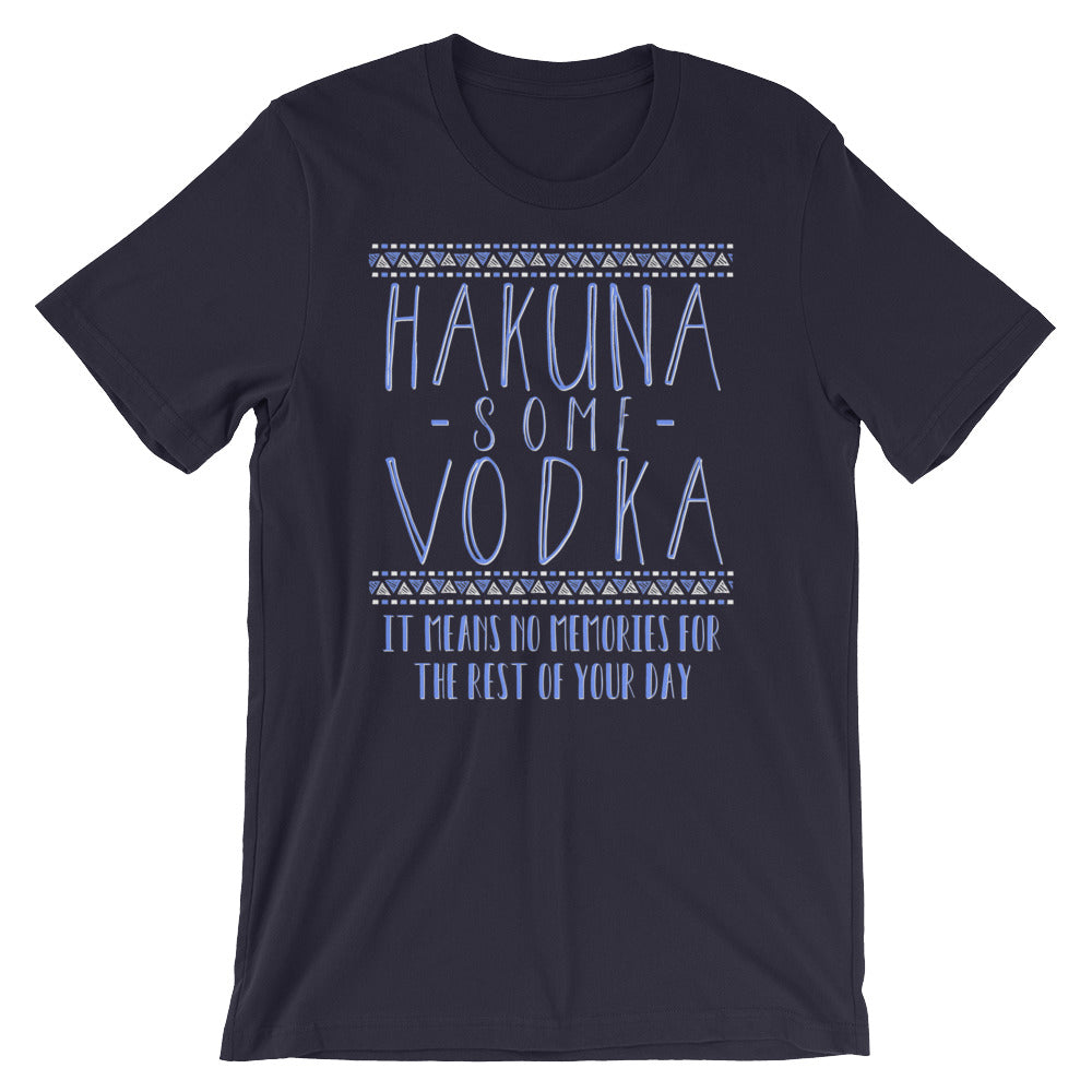 Hakuna Some Vodka Unisex T-Shirt - Flop The World Pop