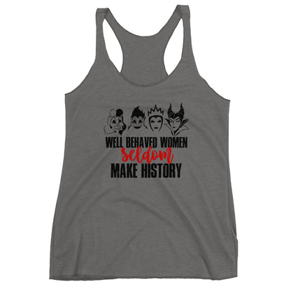 Well Behaved Women Seldom Make History Tank