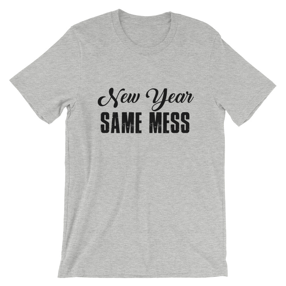 New Year Same Mess Unisex T-Shirt - Flop The World Pop