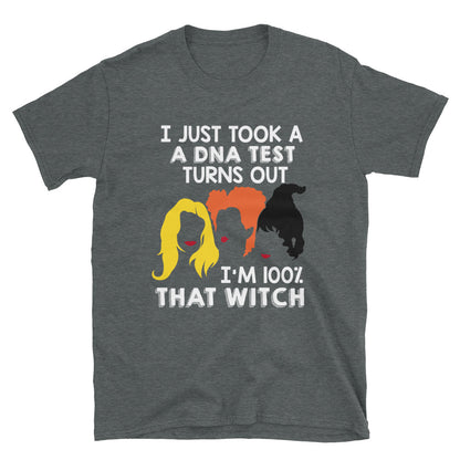 I Just Took A DNA Test Turns Out I'm 100% That Witch T-Shirt