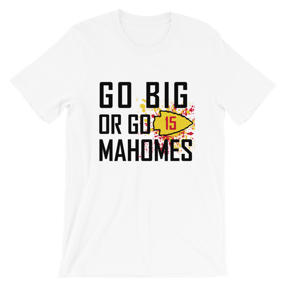 Go Big or Go Mahomes Unisex T-Shirt