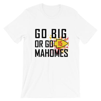 Go Big or Go Mahomes Unisex T-Shirt