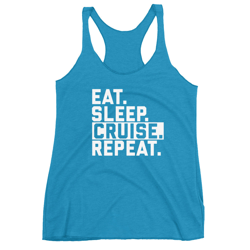 Eat. Sleep. Cruise. Repeat. Racerback Tank