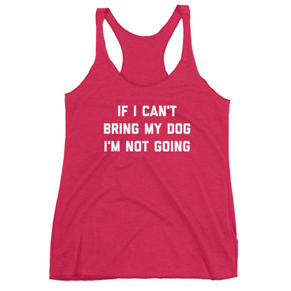 If I Can't Bring My Dog Women's Racerback Tank - Flop The World Pop