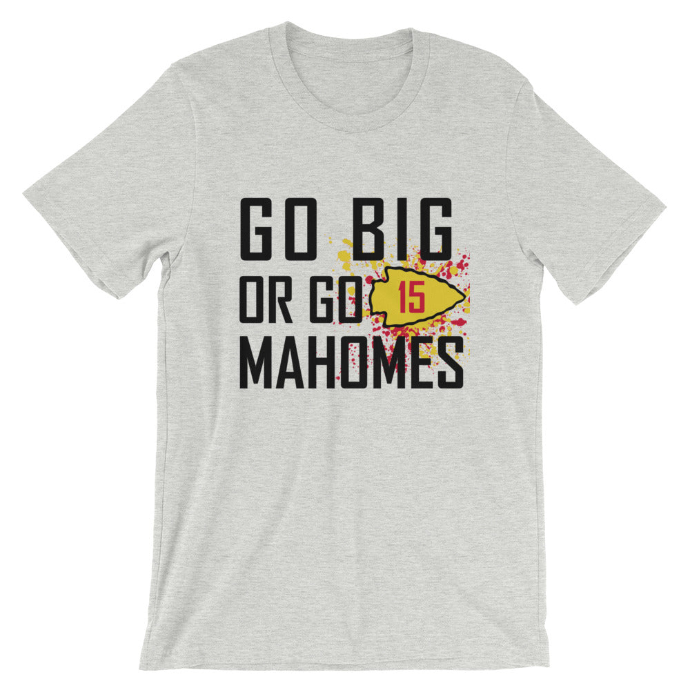 Go Big or Go Mahomes Unisex T-Shirt