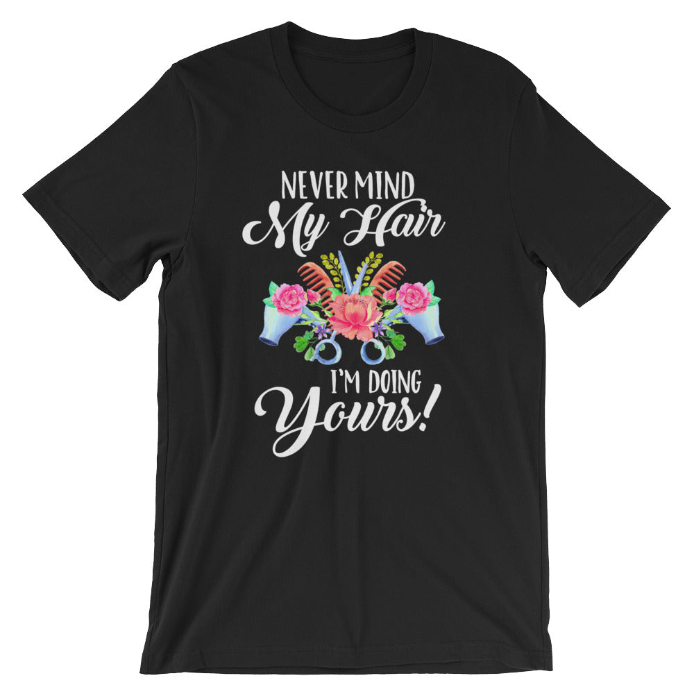 Nevermind My Hair Unisex T-Shirt - Flop The World Pop