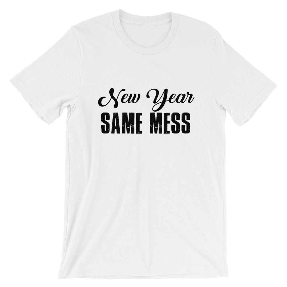 New Year Same Mess Unisex T-Shirt - Flop The World Pop