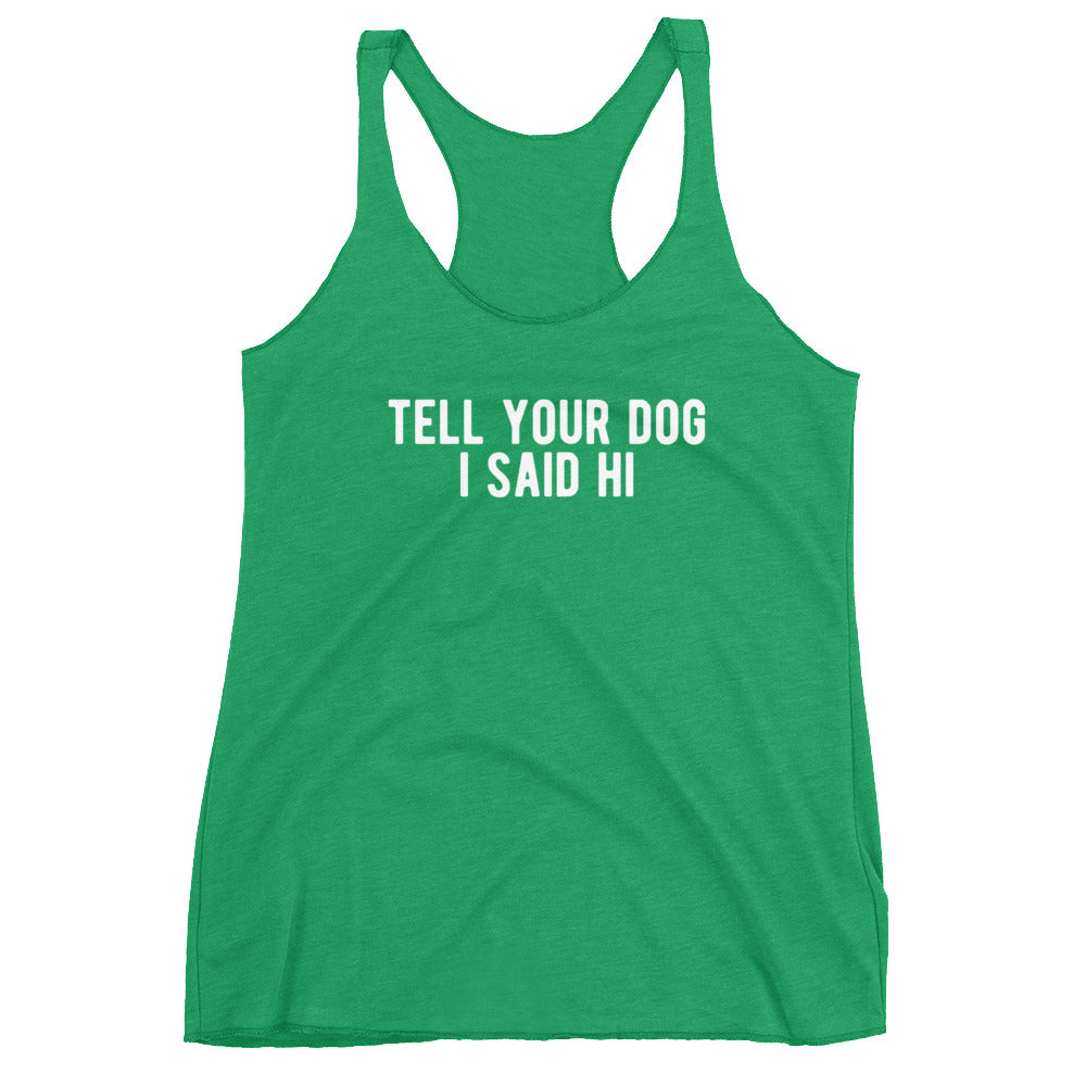 Tell Your Dog Hi Women's Racerback Tank