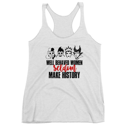 Well Behaved Women Seldom Make History Tank