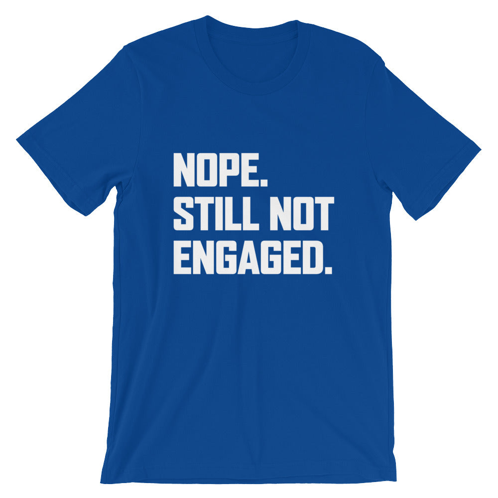 Nope. Still Not Engaged Unisex T-Shirt - Flop The World Pop