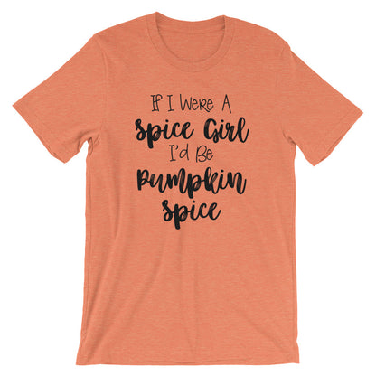 If I Were A Spice Girl Unisex T-Shirt