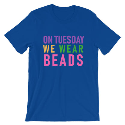 On Tuesday We Wear Beads Unisex T-Shirt