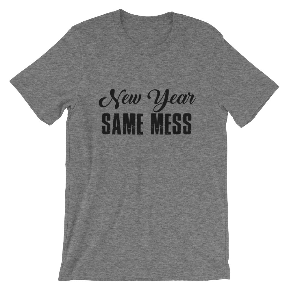 New Year Same Mess Unisex T-Shirt - Flop The World Pop