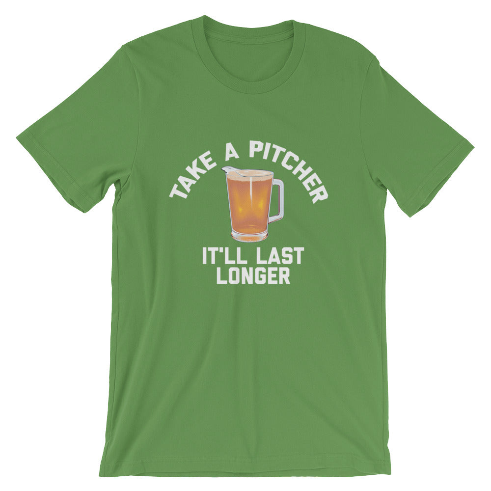 Take A Pitcher It'll Last Longer Unisex T-Shirt