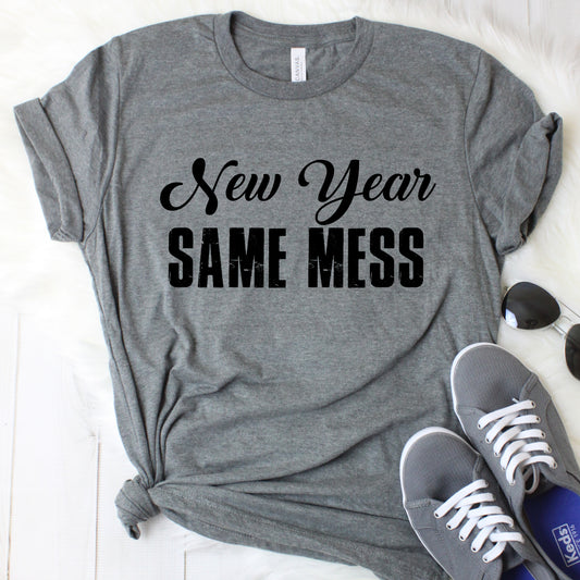 New Year Same Mess Unisex T-Shirt - Flop The World Pop