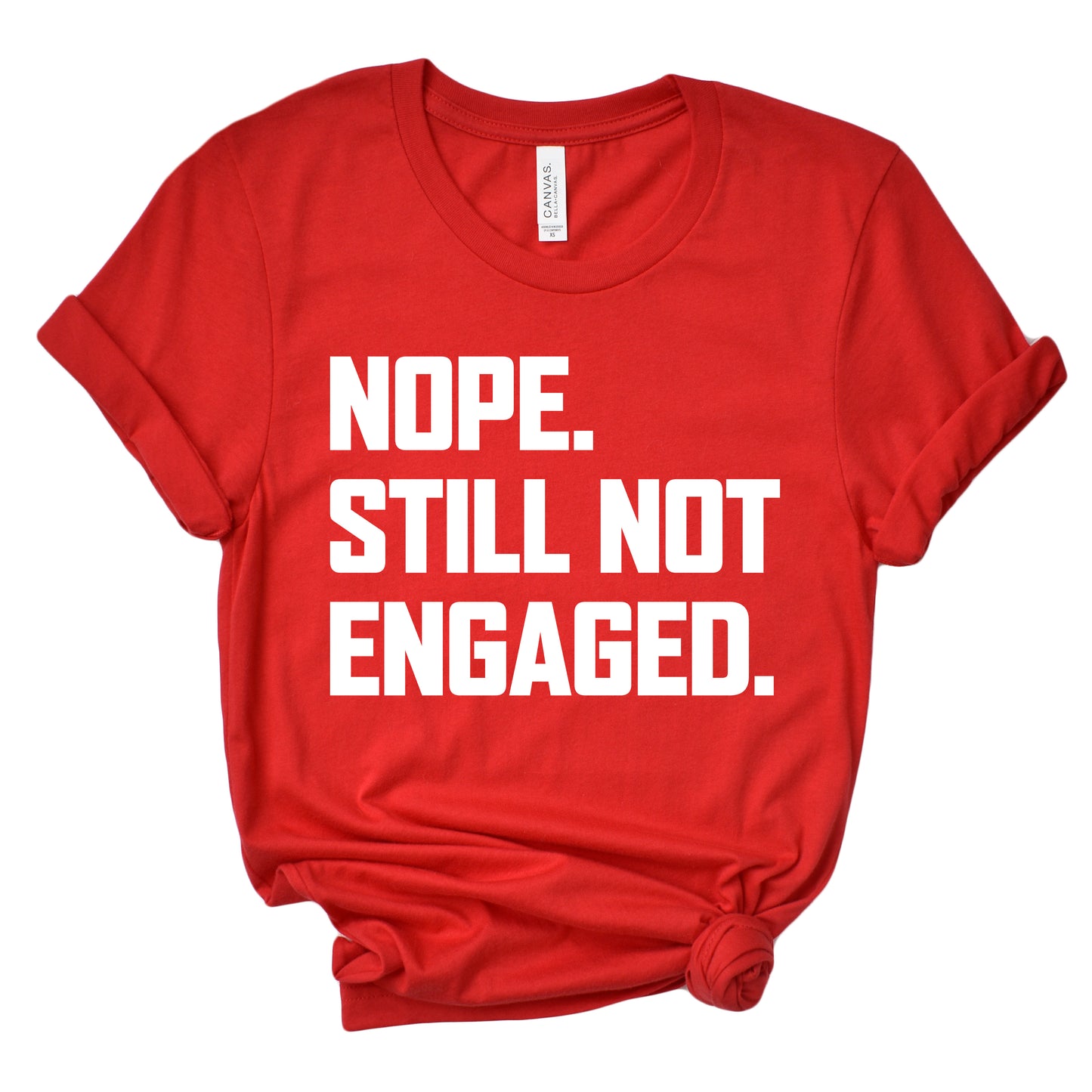 Nope. Still Not Engaged Unisex T-Shirt