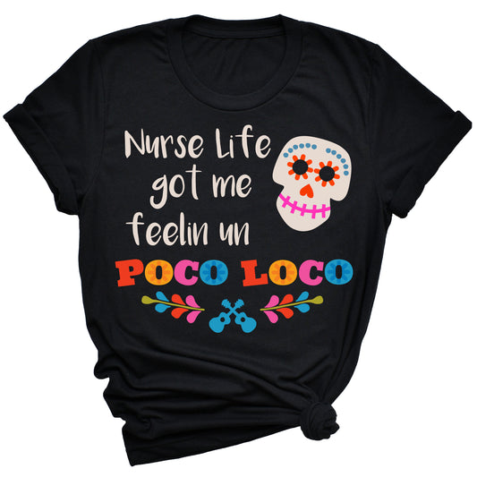 Nurse Life Got Me Feelin Un Poco Loco T-Shirt