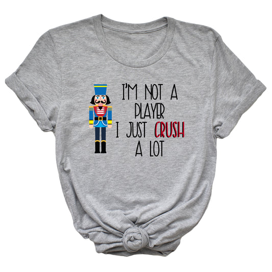 I'm Not A Player I Just Crush A Lot Unisex Shirt