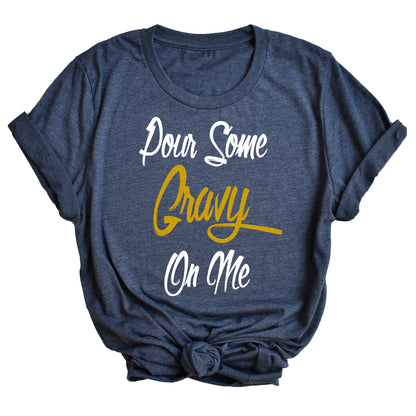 Pour Some Gravy On Me Unisex T-Shirt