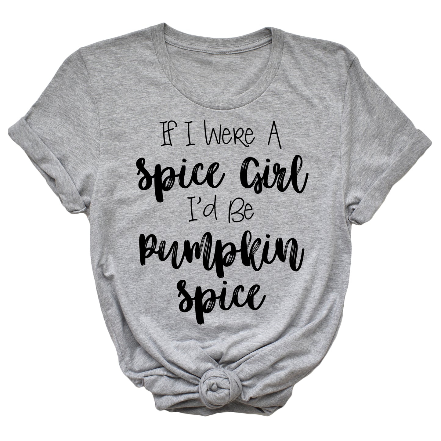 If I Were A Spice Girl Unisex T-Shirt