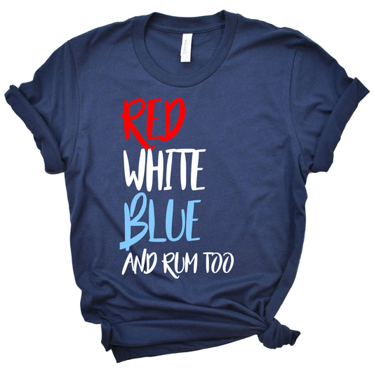 Red White Blue and Rum Too T-Shirt