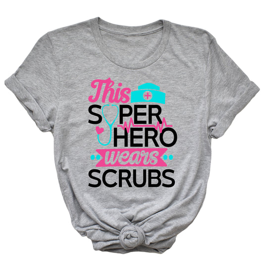 This Super Hero Wears Scrubs T-Shirt