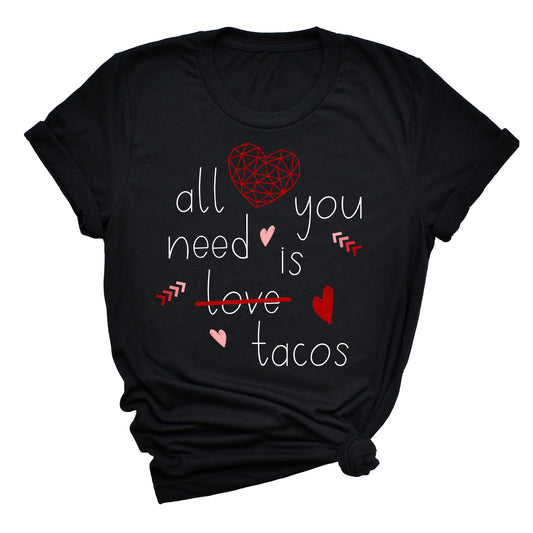 All You Need is Love ... or Tacos T-Shirt