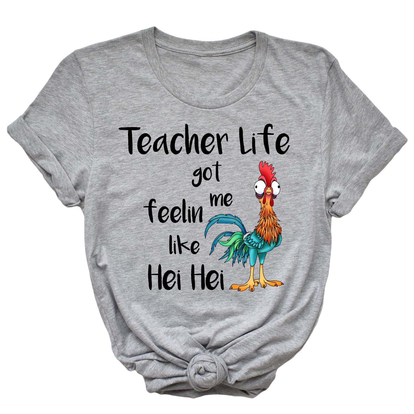 Teacher Life Got Me Feelin Like Hei Hei T-Shirt