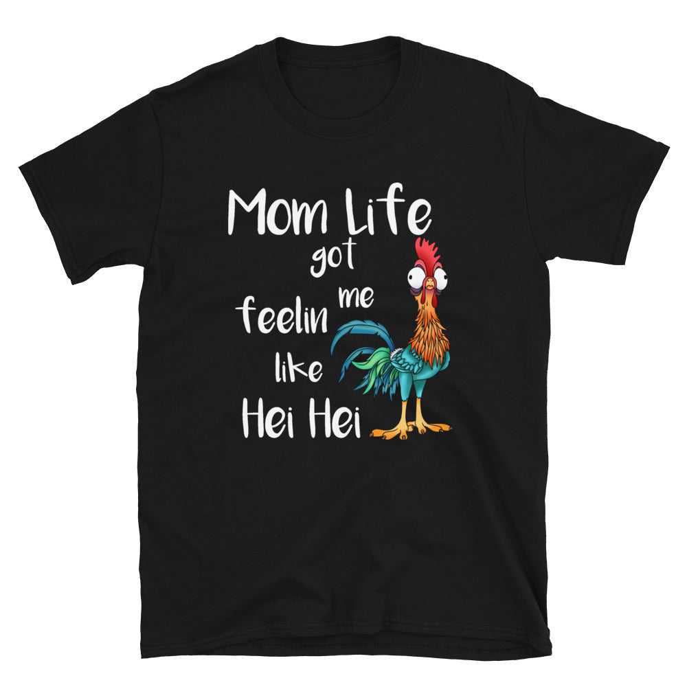 Mom Life Got Me Feelin Like Hei Hei T-Shirt