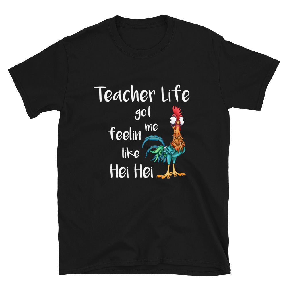 Teacher Life Got Me Feelin Like Hei Hei T-Shirt