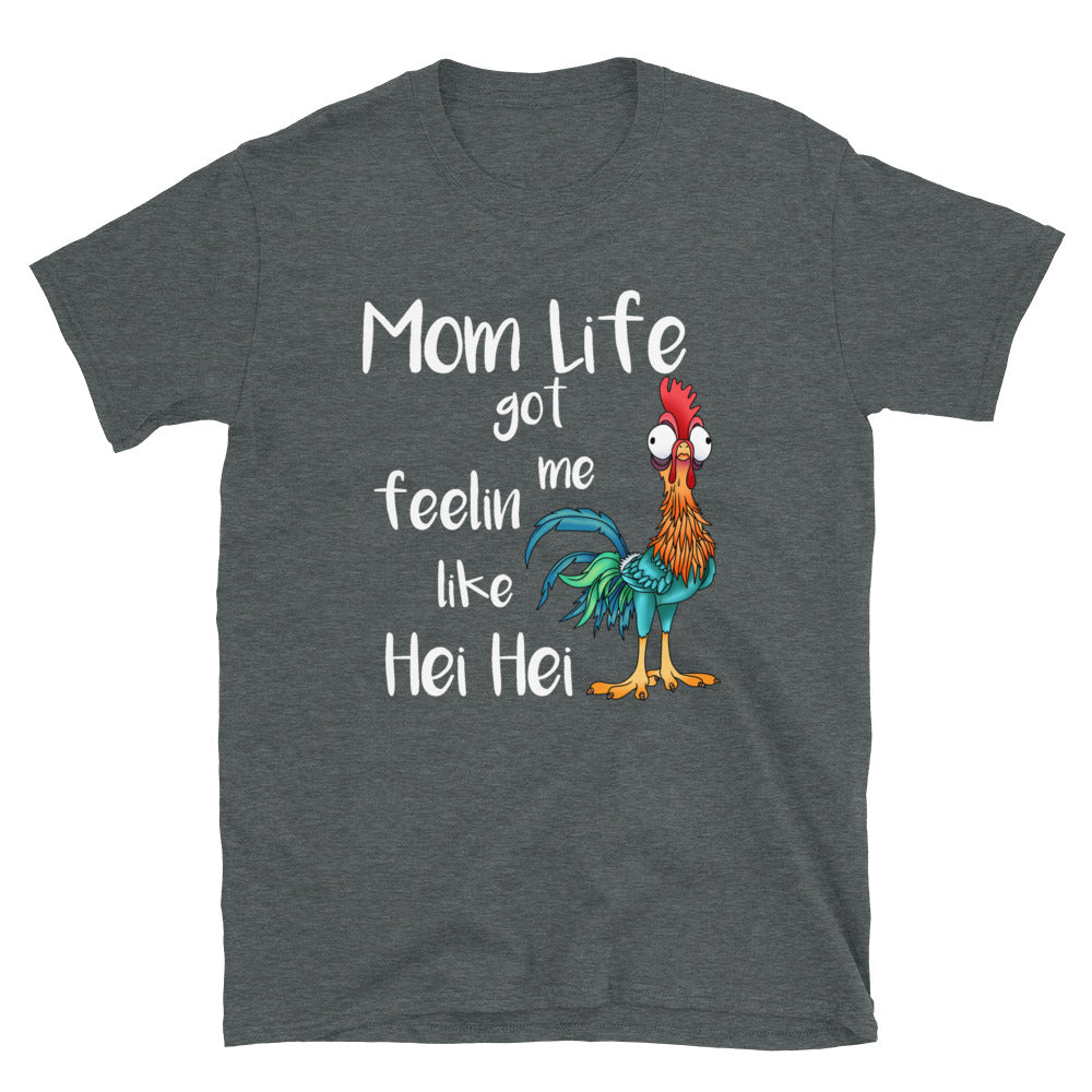 Mom Life Got Me Feelin Like Hei Hei T-Shirt