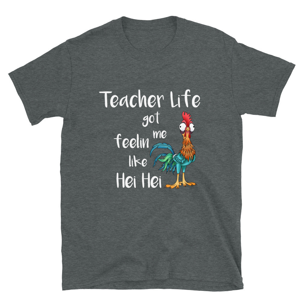 Teacher Life Got Me Feelin Like Hei Hei T-Shirt