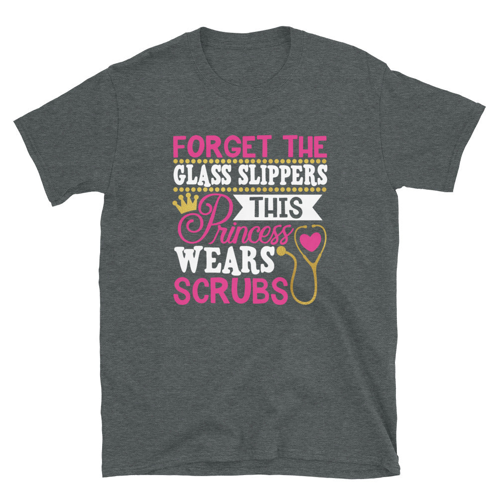 Forget the Glass Slippers Nurse T-Shirt