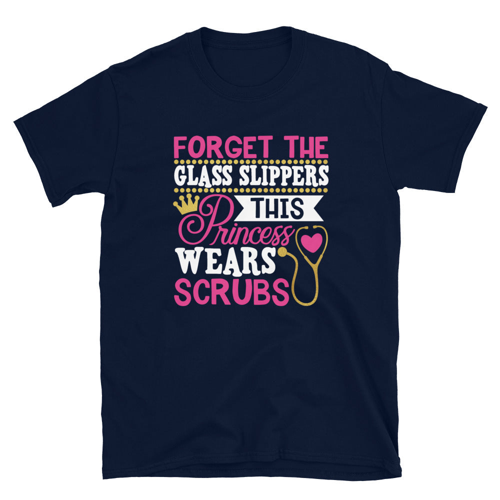 Forget the Glass Slippers Nurse T-Shirt