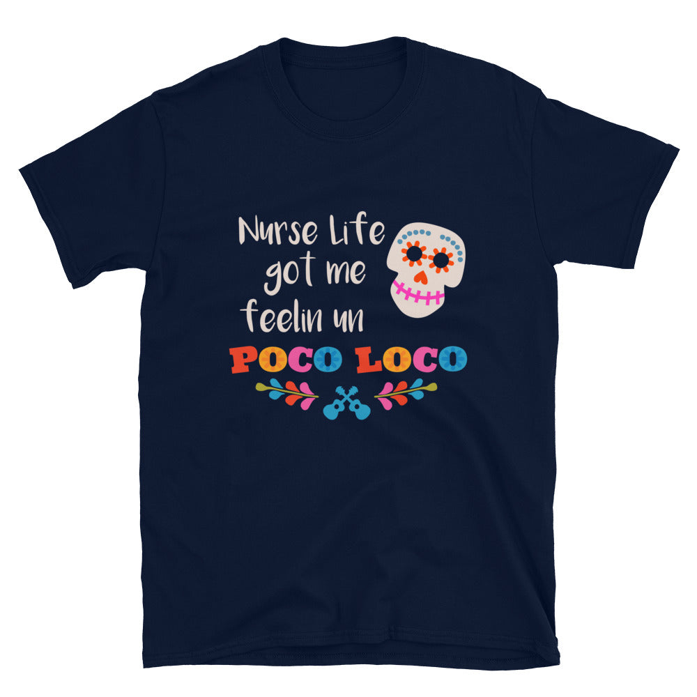 Nurse Life Got Me Feelin Un Poco Loco T-Shirt